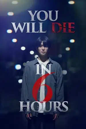 Youll Die in Six Hours