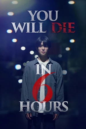 Youll Die in Six Hours
